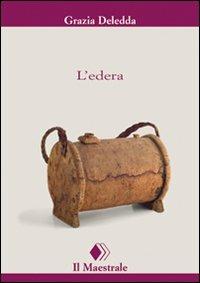 L'edera - Grazia Deledda - Libro Il Maestrale 2008, Tascabili. Narrativa | Libraccio.it