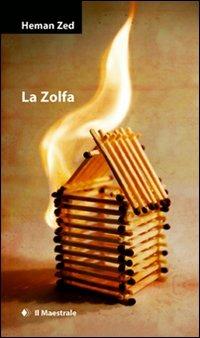 La Zolfa - Heman Zed - Libro Il Maestrale 2009, Narrativa | Libraccio.it