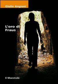 L'oro di Fraus - Giulio Angioni - Libro Il Maestrale 2009, Tascabili. Narrativa | Libraccio.it