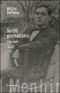 Scritti giornalistici 1907-1916 - Attilio Deffenu - Libro Il Maestrale 2008, I menhir | Libraccio.it