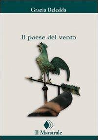 Il paese del vento - Grazia Deledda - Libro Il Maestrale 2009, Tascabili. Narrativa | Libraccio.it
