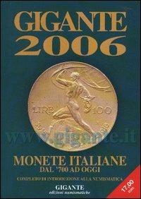 Gigante 2006. Monete italiane dal '700 ad oggi - Fabio Gigante - Libro Gigante 2005, Gigante | Libraccio.it