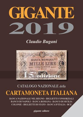 Gigante 2019. Catalogo nazionale della cartamoneta italiana - Claudio Bugani - Libro Gigante 2018 | Libraccio.it