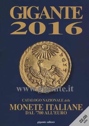 Gigante 2016. Catalogo nazionale delle monete italiane Dal '700 all'euro  - Libro Gigante 2015 | Libraccio.it
