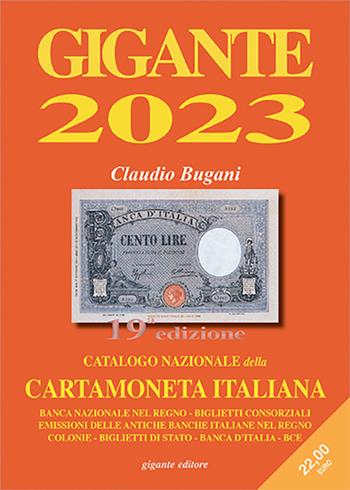 Gigante 2023. Catalogo nazionale della cartamoneta italiana - Claudio Bugani - Libro Gigante 2022, Gigante | Libraccio.it