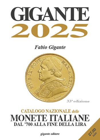 Gigante 2025. Catalogo nazionale delle monete italiane dal '700 alla fine della lira - Fabio Gigante - Libro Gigante 2024, Gigante | Libraccio.it