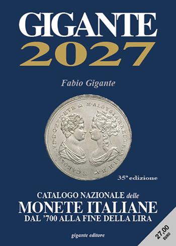 Gigante 2027. Catalogo nazionale delle monete italiane dal '700 alla fine della lira - Fabio Gigante - Libro Gigante 2026, Gigante | Libraccio.it