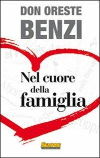 Nel cuore della famiglia - Oreste Benzi - Libro Sempre Editore 2008 | Libraccio.it