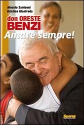 Don Oreste Benzi. Amare sempre! Con DVD
