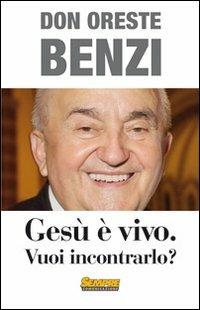 Gesù è vivo. Vuoi incontrarlo? - Oreste Benzi - Libro Sempre Editore 2019 | Libraccio.it