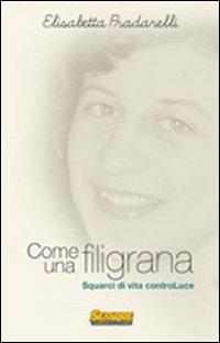 Come una filigrana - Elisabetta Pradarelli - Libro Sempre Editore 2011 | Libraccio.it