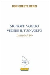 Signore, voglio vedere il Tuo volto. Desiderio di Dio