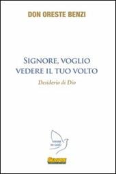 Signore, voglio vedere il Tuo volto. Desiderio di Dio