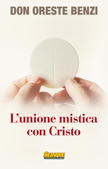 L' unione mistica con Cristo - Oreste Benzi - Libro Sempre Editore 2013 | Libraccio.it