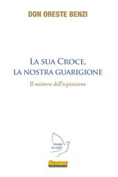 La sua croce, la nostra guarigione. Il mistero dell'espiazione