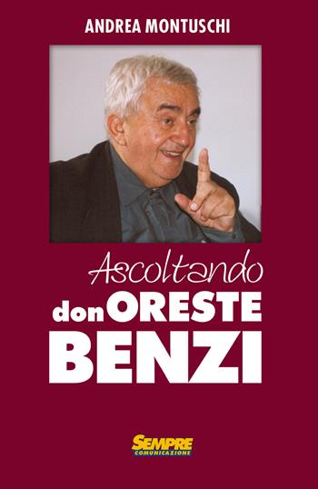 Ascoltando Don Oreste Benzi - Andrea Montuschi - Libro Sempre Editore 2017 | Libraccio.it