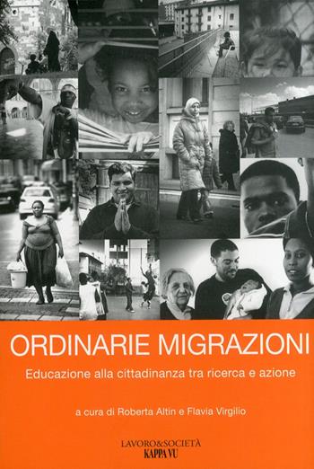 Ordinarie migrazioni. Educazione alla cittadinanza tra ricerca e azione  - Libro Kappa Vu 2011, Lavoro & società | Libraccio.it