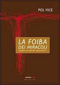 La foiba dei miracoli. Indagine sul mito dei «sopravvissuti» - Pol Vice - Libro Kappa Vu 2008, Resistenzastorica | Libraccio.it