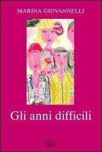 Gli anni difficili - Marina Giovannelli - Libro Kappa Vu 2011, Narrativa | Libraccio.it