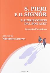 San Pieri e il Signor e altris contis dal bon acet. Racconti dell'accoglienza. Testo italiano e friulano