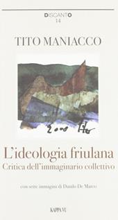 L' ideologia friulana. Critica dell'immaginario collettivo