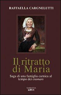 Il ritratto di Maria - Raffaella Cargnelutti - Libro Kappa Vu 2010, Narrativa | Libraccio.it