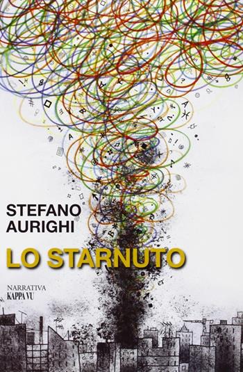 Lo starnuto - Stefano Aurighi - Libro Kappa Vu 2011 | Libraccio.it