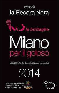Milano per il goloso 2014  - Libro La Pecora Nera 2013 | Libraccio.it