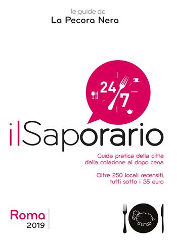 Il saporario. Roma 2019. Guida pratica della città dalla colazione al dopo cena - Simone Cargiani, Fernanda D'Arienzo - Libro La Pecora Nera 2018 | Libraccio.it