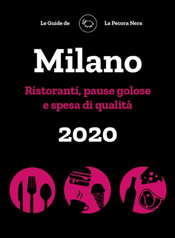 Milano de La Pecora Nera 2020. Ristoranti, pause golose e spesa di qualità - Simone Cargiani, Fernanda D'Arienzo - Libro La Pecora Nera 2019 | Libraccio.it