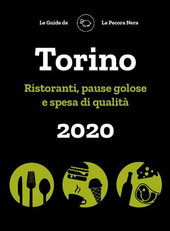 Torino de La Pecora Nera 2020. Ristoranti, pause golose e spesa di qualità - Simone Cargiani, Fernanda D'Arienzo - Libro La Pecora Nera 2019 | Libraccio.it