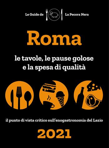 Roma de La Pecora Nera 2021. Le tavole, le pause golose e la spesa di qualità - Simone Cargiani, Fernanda D'Arienzo - Libro La Pecora Nera 2020 | Libraccio.it