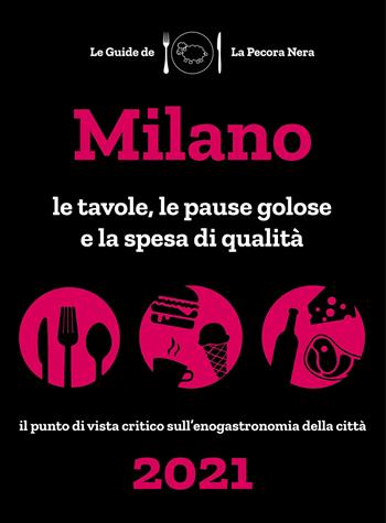 Milano de La Pecora Nera 2021. Le tavole, le pause golose e la spesa di qualità - Simone Cargiani, Fernanda D'Arienzo - Libro La Pecora Nera 2020 | Libraccio.it