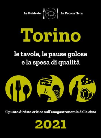 Torino de La Pecora Nera 2021. Le tavole, le pause golose e la spesa di qualità - Simone Cargiani, Fernanda D'Arienzo - Libro La Pecora Nera 2020 | Libraccio.it