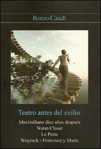 Teatro antes del exilio - Renzo Casali - Libro Editori della Peste 2009, Il teatro di Renzo Casali | Libraccio.it
