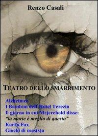 Teatro dello smarrimento - Renzo Casali - Libro Editori della Peste 2009 | Libraccio.it