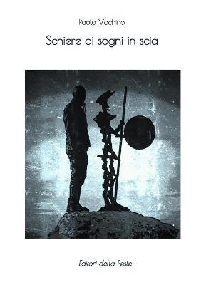 Schiere di sogni in scia - Paolo Vachino - Libro Editori della Peste 2016 | Libraccio.it