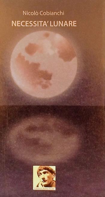 Necessità lunare - Nicolò Cobianchi - Libro Editori della Peste 2023 | Libraccio.it