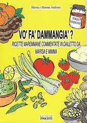 Vo' fa' d'ammangia'? Ricette maremmane commentate in dialetto da Marisa e Mimme