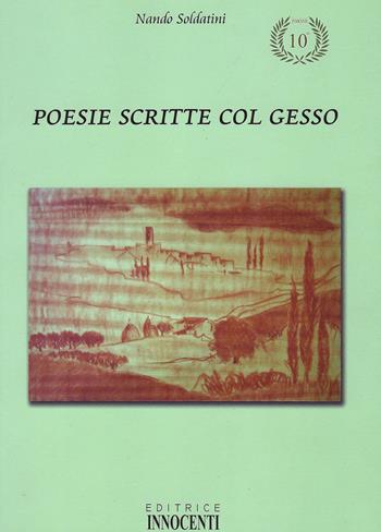 Poesie scritte col gesso - Nando Soldatini - Libro Innocenti Editore 2007 | Libraccio.it
