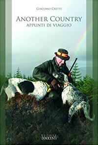 In another country. Appunti di viaggio - Giacomo Cretti - Libro Innocenti Editore 2010 | Libraccio.it