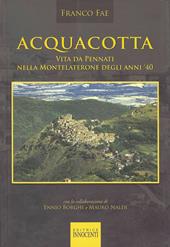 Acquacotta. Vita da Pennati nella Montelaterone degli anni '40