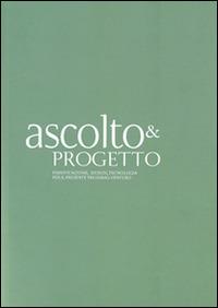 Ascolto & progetto. Pianificazione, design, tecnologia per il presente prossimo venturo. Vol. 1  - Libro Roma Design Più 2013 | Libraccio.it