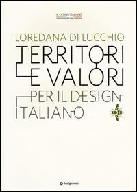 Territori e valori per il design italiano - Loredana Di Lucchio - Libro Roma Design Più 2015, Il design italiano | Libraccio.it
