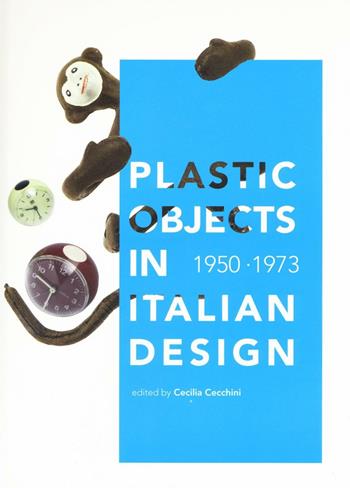 Plastic object in italian design (1950-1973)  - Libro Roma Design Più 2016 | Libraccio.it