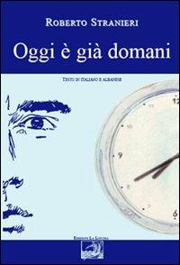 Oggi è già domani. Ediz. italiana e albanese - Roberto Stranieri - Libro La Lontra 2007, Caratteri diversi | Libraccio.it
