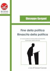 Fine della politica. Rinascita della politica