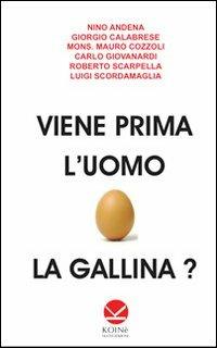 Viene prima l'uomo o la gallina?  - Libro Koinè Nuove Edizioni 2012, Documenti | Libraccio.it