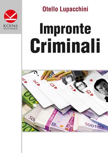 Impronte criminali - Otello Lupacchini - Libro Koinè Nuove Edizioni 2015, Storia e storie | Libraccio.it