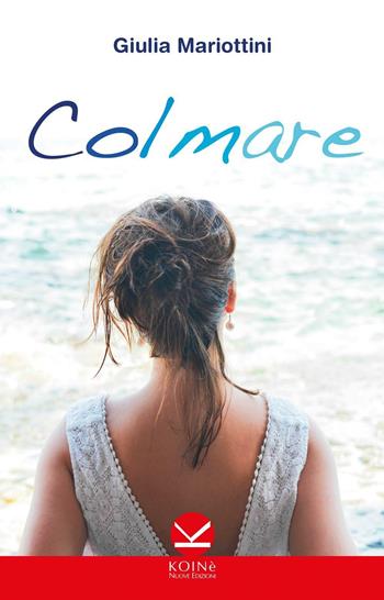 Colmare - Giulia Mariottini - Libro Koinè Nuove Edizioni 2016, Grilli parlanti | Libraccio.it